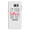 I'm Your Father's Day Gift Mom Says You're Welcome Samsung Galaxy S7