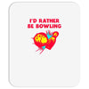 id rather be bowling Mousepad