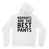 no pants are the best pants Unisex Hoodie