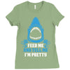 Feed Me And Tell Me I Am Pretty Ladies Fitted T-Shirt