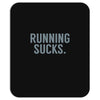 running sucks Mousepad