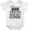 please i was vegan before it was cool Baby Bodysuit