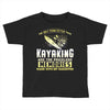 than kayaking are the priceless memories Toddler T-shirt