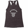 no place for homophobia sexism racism hate Racerback Tank