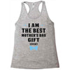 I Am The Best Mother's Day Gift Ever Racerback Tank