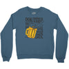 don't drink and drive you might spill your beer Crewneck Sweatshirt