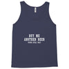 buy me another beer youre still ugly. Tank Top