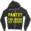 pants you mean leg prisons Zipper Hoodie