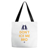 don't ice me bro Tote Bags