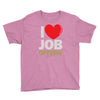 i love job offers Youth Tee
