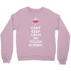 i can't keep calm i'm polish kurwa poland Crewneck Sweatshirt