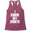 i know my rights Racerback Tank