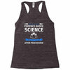 evidence based science! when do we want it. Racerback Tank