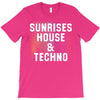 Sunrises House &amp; Techno T-Shirt