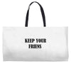 keep your friends Weekender Totes