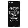 My Daughter Is Totally My Most Favorite Girl iPhone 6/6s Plus Case