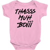 Thasss Muh Boiii Baby Onesie
