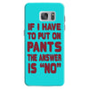 if i have to put pants on Samsung Galaxy S7