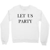 let us party Crewneck Sweatshirt