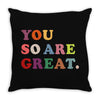 You Are So Great Throw Pillow