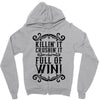 killing it crushing it and full of win Zipper Hoodie