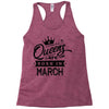 Queens Are Born In March Racerback Tank