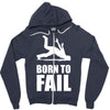 born to fail failer depp ungl&uuml;ck fun funny failure Zipper Hoodie