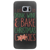 i just want to drink wine &amp; bake christmas cookies Samsung Galaxy S7 Edge