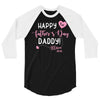 Happy Fathers Day Daddy 3/4 Sleeve Shirt