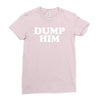 dump him Ladies Fitted T-Shirt