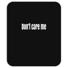 don't care me Mousepad