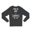 This Is Why I Squat Long Sleeve Shirts