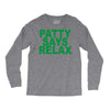 patty says relax Long Sleeve Shirts