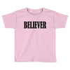 believer Toddler T-shirt