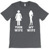 my wife your wife T-Shirt