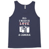 All i Need is Love A Camera Tank Top