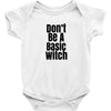 don't be a basic witch Baby Bodysuit