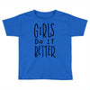 girls do it better Toddler T-shirt