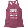 the best kind of mom raises a nurse Racerback Tank