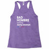bad hombre seeking nasty woman Racerback Tank