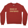 incase of emergency Crewneck Sweatshirt