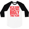 we're doing christmas bigly this year 3/4 Sleeve Shirt