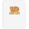 loaf life Mousepad