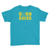 born raver party dance festival funny Youth Tee