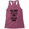 All Men Are Created Equal But Only the Best Are Born In June Racerback Tank