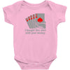 i bought this shirt with your money Baby Bodysuit