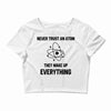 Never Trust An Atom Crop Top