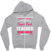 i never dreamed i would be a super cool teacher. but here i am killing Zipper Hoodie