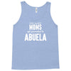 Only The Best Moms Get Promoted To Abuela Tank Top