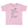 you stole my heart 4 Toddler T-shirt